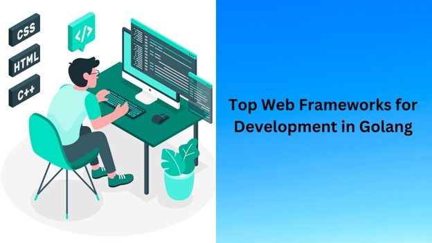 Top Web Frameworks for Development in Golang
