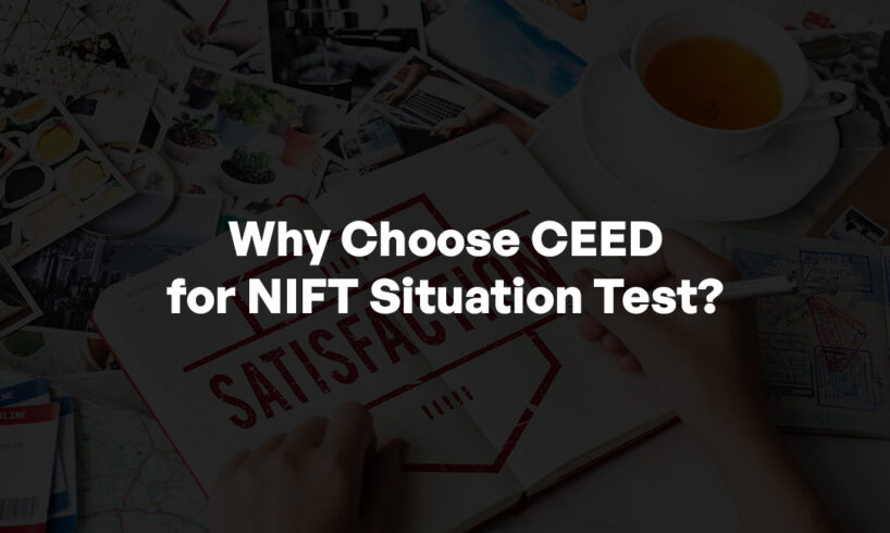 Why Choose CEED for NIFT Situation Test?